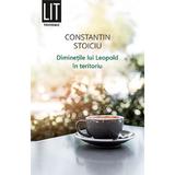 Diminetile lui Leopold in teritoriu - Constantin Stoiciu, editura Tritonic