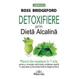 Detoxifiere prin dieta alcalina - Ross Bridgeford, editura Prestige