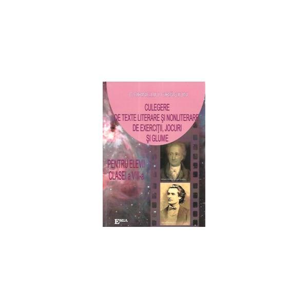 Culegere de texte literare si nonliterare, de exercitii, jocuri si glume cls 8 - corneliu craciun, editura emia