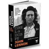 Cine l-a ucis pe John Lennon - Lesley Ann Jones, editura Publica