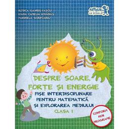 Despre soare, forte si energie - fise interdisciplinare cls 1 - rodica gavris-pascu, editura grupul editorial art