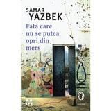 Fata care nu se putea opri din mers - Samar Yazbek, editura Pandora