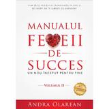 Manualul femeii de succes. Vol 2: Un nou inceput pentru tine - Andra Olarean, editura Lidana