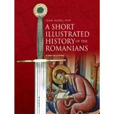 A short illustrated history of the romanians - ioan-aurel pop