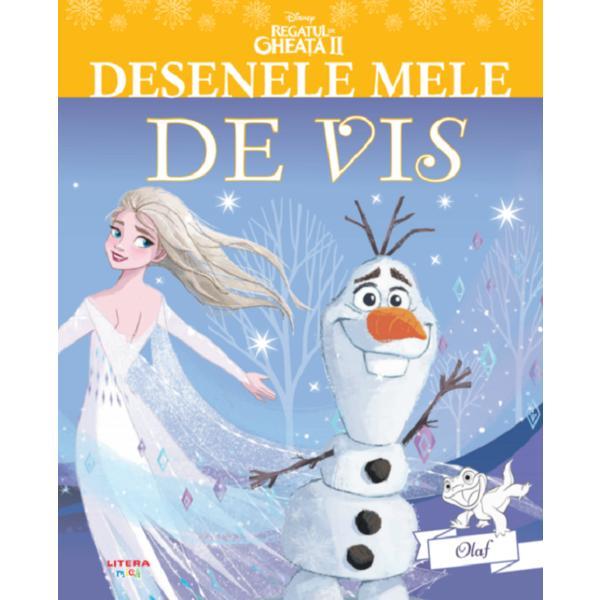 Disney. regatul de gheata ii. olaf. desenele mele de vis