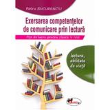 Exersarea competentelor de comunicare prin lectura. Fise de lucru cls 5-8 - Petru Bucurenciu, editura Aramis