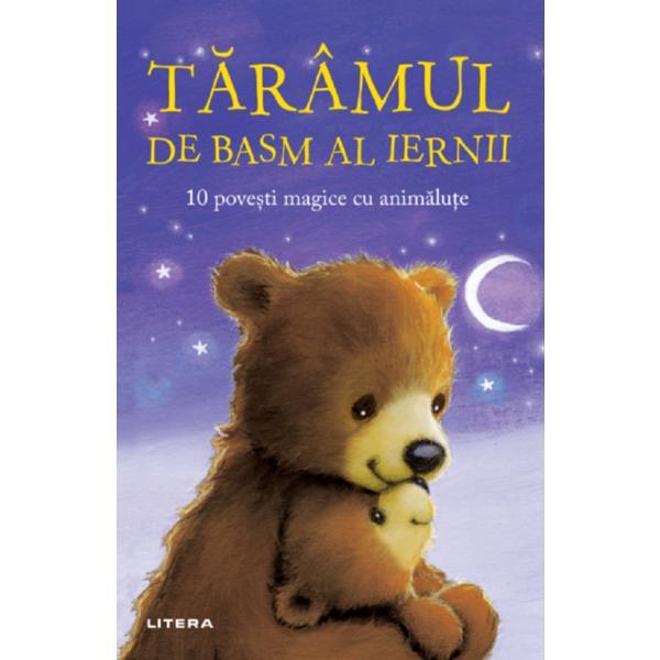 Taramul de basm al iernii. 10 povesti magice cu animalute