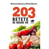 203 retete de hrana vie - mihaela basoiu