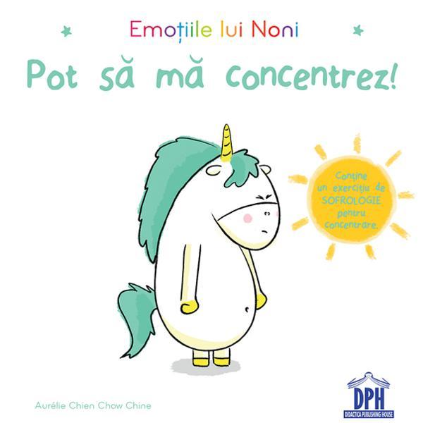 Emotiile lui Noni. Pot sa ma concentrez! - Aurelie Chien Chow Chine, editura Didactica Publishing House