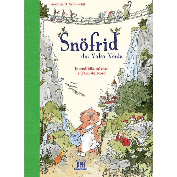 Snofrid din Valea Verde. Incredibila salvare a Tarii de Nord Vol.1 - Andreas H. Schmachtl, editura Didactica Publishing House