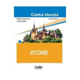 Istorie - clasa 4 - caietul elevului - bogdan teodorescu, corina andrei, editura corint