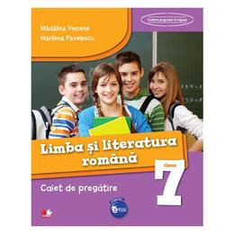 Romana - Clasa a 7-a - Caiet de pregatire - Madalina Vincene, Marilena Pavelescu, editura Litera