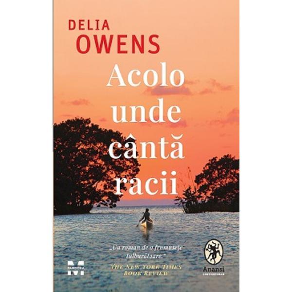 Acolo unde canta racii - delia owens, editura pandora