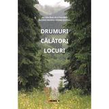 Drumuri. Calatori. Locuri - Catalina Velculescu, Ana-Voica Bojar, editura Eikon