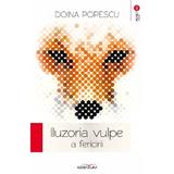 Iluzoria vulpe a fericirii - Doina Popescu, editura Meridiane Publishing