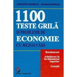 1100 teste grila si probleme de economie cu rezolvari - Constatin Gogoneata, editura Universitara
