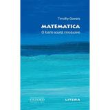 Oxford. Matematica. O foarte scurta introducere - Timothy Gowers, editura Litera