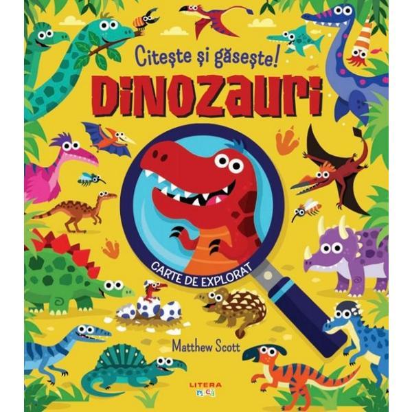 Citeste si gaseste! dinozauri - matthew scott, editura litera