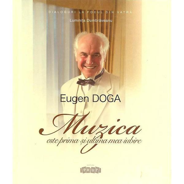 Eugen doga. muzica este prima si ultima mea iubire - luminita dumbraveanu, editura prut