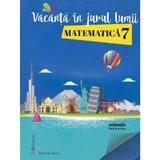 Vacanta in jurul lumii. Matematica cls 7 - Daniela Ciofu, editura Booklet