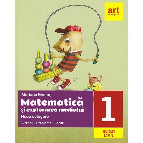 Matematica si explorarea mediului - clasa 1 - noua culegere - mariana mogos, editura grupul editorial art