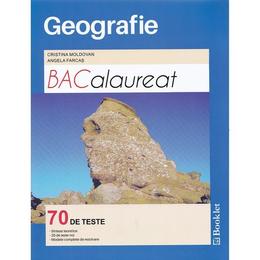 Bacalaureat geografie. 70 de teste - cristina moldovan, angela farcas, editura booklet