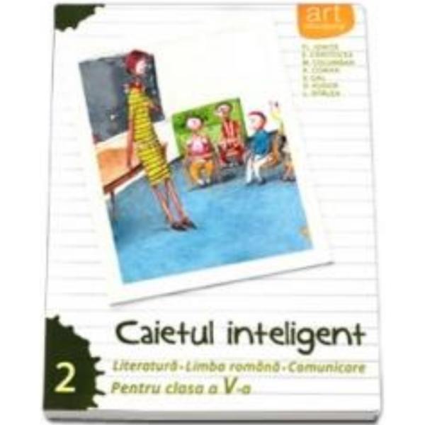 Caietul inteligent. Literatura. Comunicare cls 5 sem 2 - Florin Ionita, editura Grupul Editorial Art