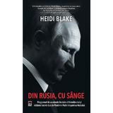 Din Rusia, cu sange - Heidi Blake, editura Rao