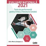 Evaluare nationala 2021. Teste de performanta pentru limba si literatura romana - Delia-Monica Georgescu, editura Corint