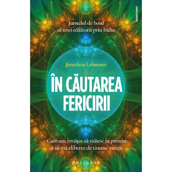 In cautarea fericirii - Jonathan Lehmann, editura Philobia