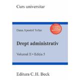 Drept administrativ. Vol.2. Ed.5  - Dana Apostol Tofan, editura C.h. Beck