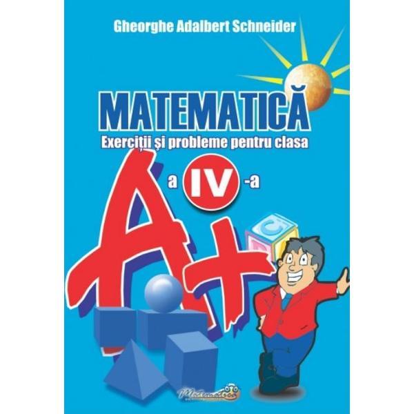 Matematica - Clasa 4 - Exercitii si probleme - Gheorghe Adalbert Schneider, editura Hyperion