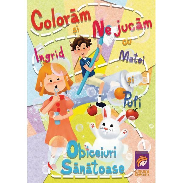 Coloram si ne jucam cu Ingrid, Matei si Pufi. Obiceiuri sanatoase - Ioana Cristina Vladoiu, editura Lizuka Educativ