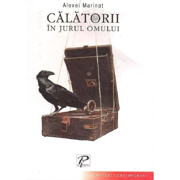 Calatorii in jurul omului - alexei marinat, editura prut