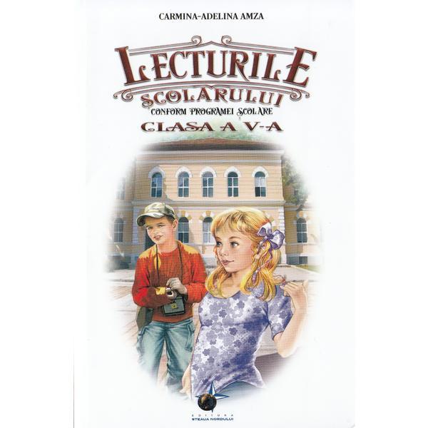 Lecturile scolarului - Clasa a 5-a - Carmina-Adelina Amza, editura Steaua Nordului