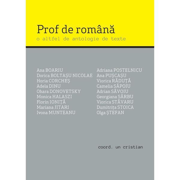 Prof de romana. O altfel de antologie de texte, editura Casa De Pariuri Literare