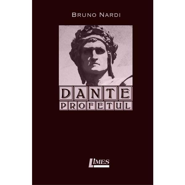 Dante profetul - bruno nardi, editura limes