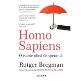 Homo Sapiens. O istorie plina de speranta - Rutger Bregman, editura Litera