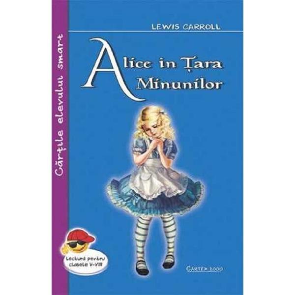 Alice in tara minunilor - Lewis Carroll, editura Cartex