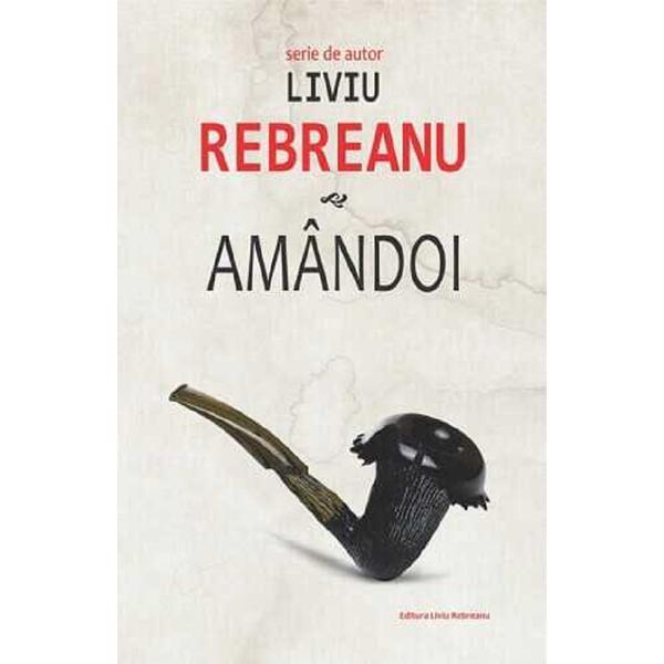 Amandoi - Liviu Rebreanu, editura Cartex