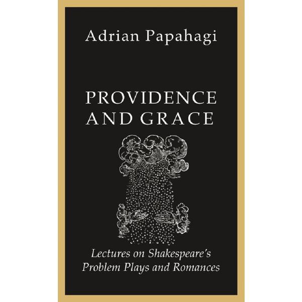Providence and Grace - Adrian Papahagi, editura Presa Universitara Clujeana