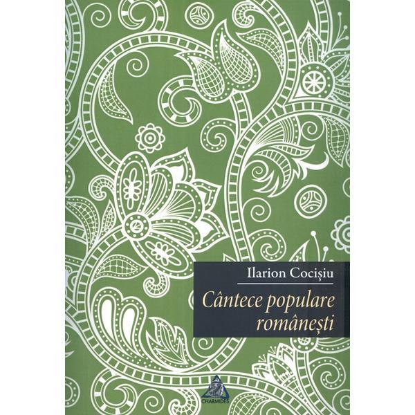 Cantece populare romanesti - ilarion cocisiu, editura charmides