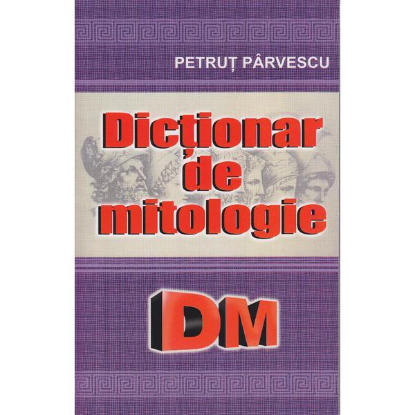 Dictionar de mitologie - Petrut Parvescu, editura Cartex