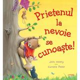 Prietenul la nevoie se cunoaste! - julia hubery, caroline pedler