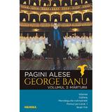 Pagini alese. Vol. 3: Marturii - George Banu, editura Nemira