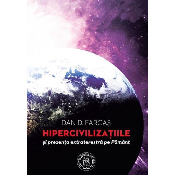 Hipercivilizatiile si prezenta extraterestra pe pamant - dan d. farcas