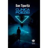Clinica poeziei - Dan Tipurita, editura Neuma