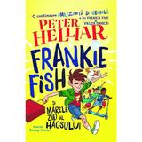 Frankie Fish si marele zid al haosului - Peter Helliar, editura Prestige