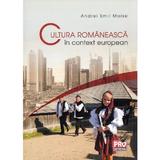 Cultura romaneasca in context european - Andrei Emil Moise, editura Pro Universitaria