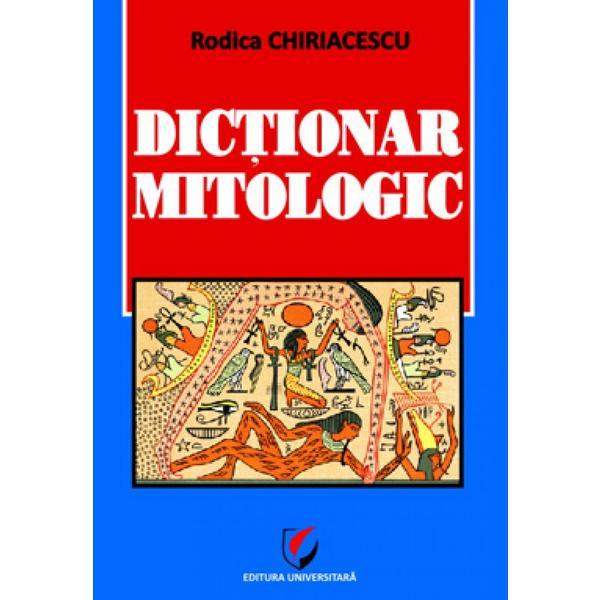 Dictionar mitologic - Rodica Chiriacescu, editura Universitara